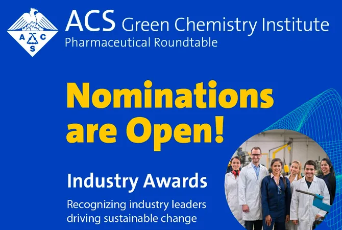 2026 Awards for Green Chemistry in Pharma Industry - Nominations Due December 8, 2025